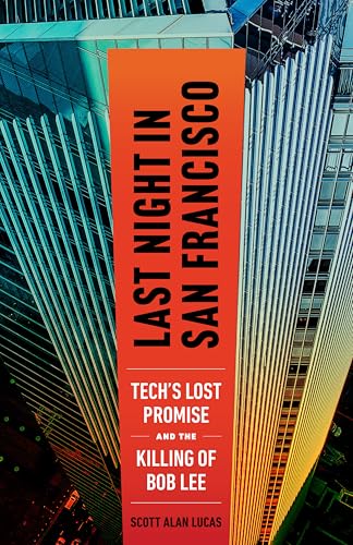 Last Night in San Francisco: Tech's Lost Promise and the Killing of Bob Lee - Paperback