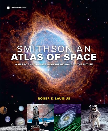 Smithsonian Atlas of Space: A Map to the Universe from the Big Bang to the Future - Hardcover