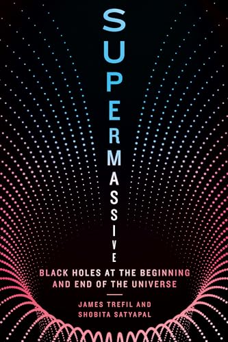 Supermassive: Black Holes at the Beginning and End of the Universe - Hardcover