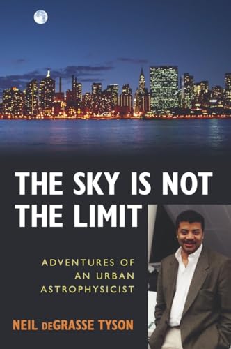 The Sky Is Not the Limit: Adventures of an Urban Astrophysicist - Paperback