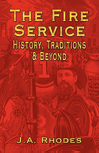 The Fire Service: History, Traditions & Beyond - Paperback