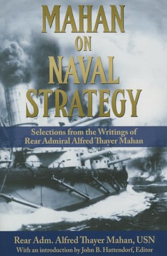 Mahan on Naval Strategy: Selections from the Writings of Rear Admiral Alfred Thayer Mahan - Paperback