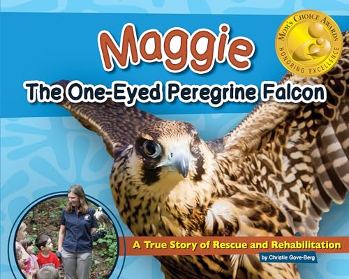 Maggie the One-Eyed Peregrine Falcon: A True Story of Rescue and Rehabilitation - Hardcover