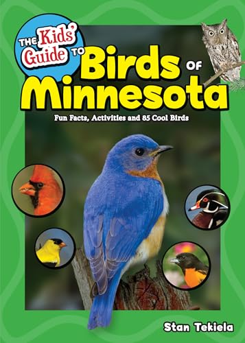 The Kids' Guide to Birds of Minnesota: Fun Facts, Activities and 85 Cool Birds - Paperback