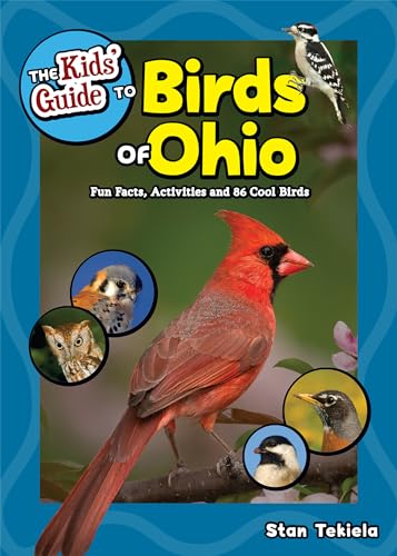 The Kids' Guide to Birds of Ohio: Fun Facts, Activities and 86 Cool Birds - Paperback