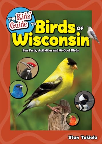 The Kids' Guide to Birds of Wisconsin: Fun Facts, Activities and 86 Cool Birds - Paperback