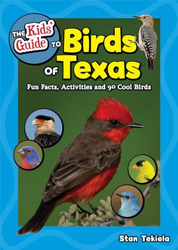 The Kids' Guide to Birds of Texas: Fun Facts, Activities and 90 Cool Birds - Paperback