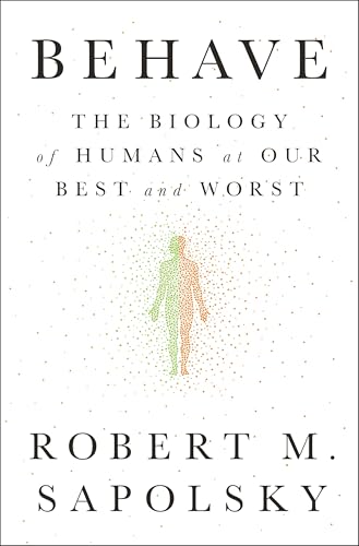 Behave: The Biology of Humans at Our Best and Worst - Hardcover