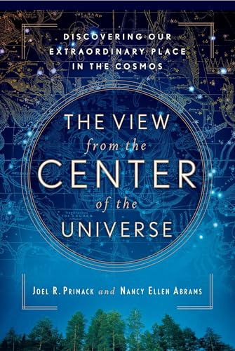 The View From the Center of the Universe: Discovering Our Extraordinary Place in the Cosmos - Paperback