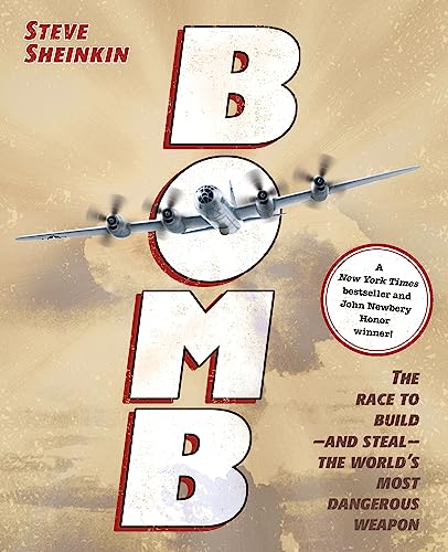 Bomb: The Race to Build--And Steal--The World's Most Dangerous Weapon (Newbery Honor Book & National Book Award Finalist) - Hardcover