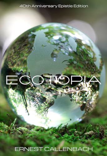 Ecotopia: 40th Anniversary Epistle Edition - Paperback