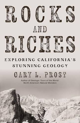 Rocks and Riches: Exploring California's Stunning Geology - Paperback