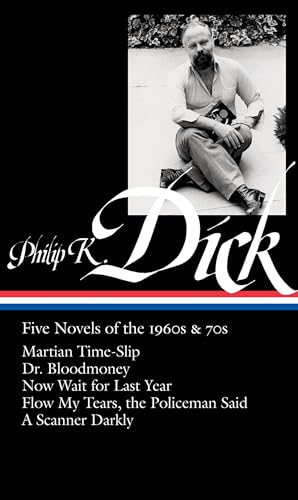 Philip K. Dick: Five Novels of the 1960s & 70s (Loa #183): Martian Time-Slip / Dr. Bloodmoney / Now Wait for Last Year / Flow My Tears, Thepoliceman S - Hardcover
