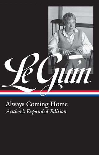 Ursula K. Le Guin: Always Coming Home (Loa #315): Author's Expanded Edition - Hardcover