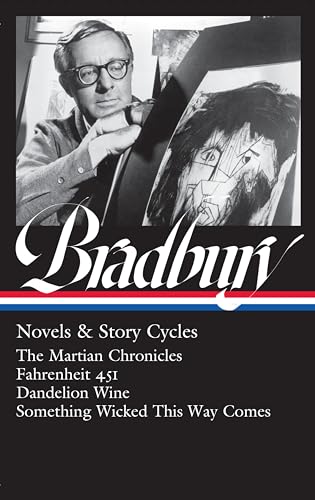 Ray Bradbury: Novels & Story Cycles (Loa #347): The Martian Chronicles / Fahrenheit 451 / Dandelion Wine / Something Wicked This Way Comes - Hardcover