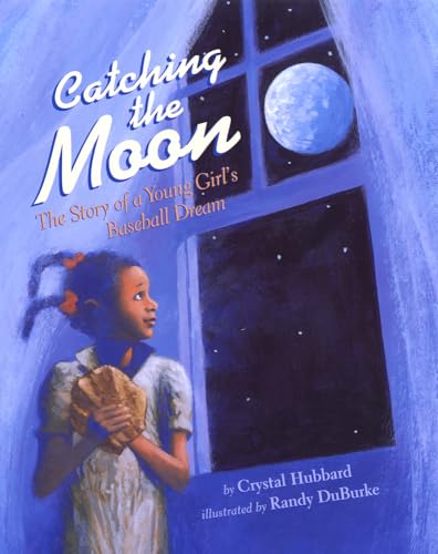 Catching the Moon: The Story of a Young Girl's Baseball Dream - Paperback
