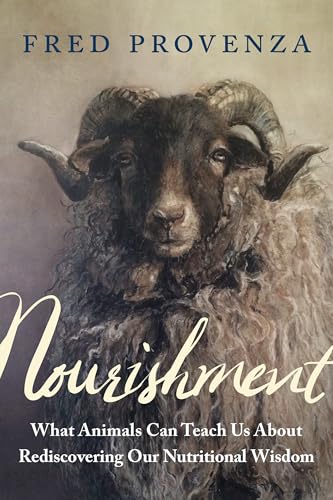 Nourishment: What Animals Can Teach Us about Rediscovering Our Nutritional Wisdom - Paperback