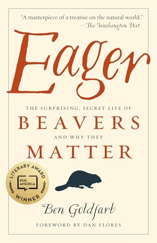 Eager: The Surprising, Secret Life of Beavers and Why They Matter - Paperback