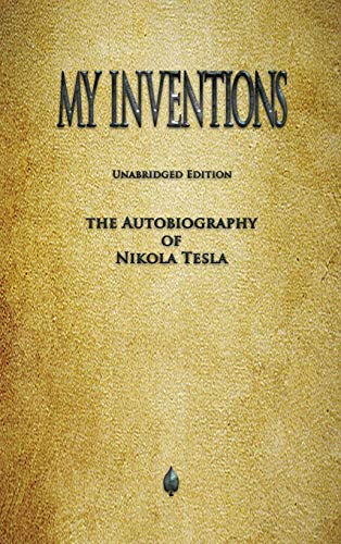 My Inventions: The Autobiography of Nikola Tesla - Hardcover