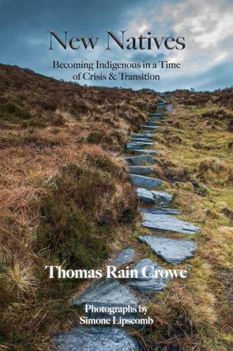 New Natives: Becoming Indigenous in a Time of Crisis & Transition - Paperback