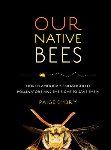 Our Native Bees: North America's Endangered Pollinators and the Fight to Save Them - Hardcover