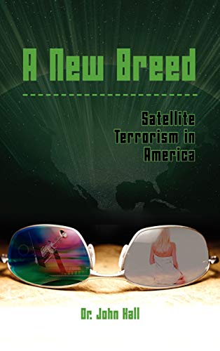 A New Breed: Satellite Terrorism in America - Hardcover