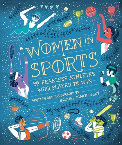 Women in Sports: 50 Fearless Athletes Who Played to Win - Hardcover