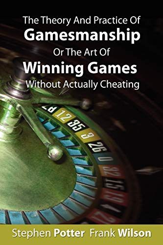 The Theory And Practice Of Gamesmanship Or The Art Of Winning Games Without Actually Cheating - Paperback