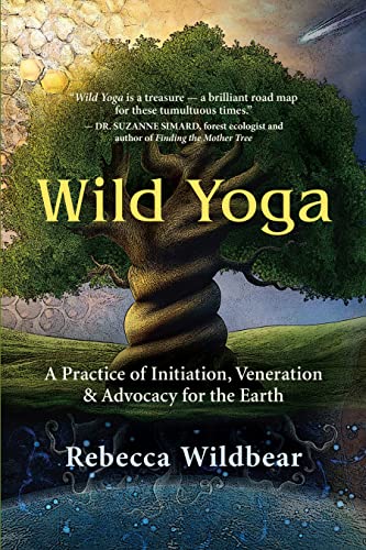 Wild Yoga: A Practice of Initiation, Veneration & Advocacy for the Earth - Paperback