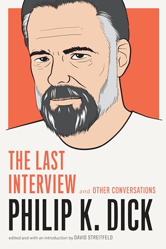 Philip K. Dick: The Last Interview: And Other Conversations - Paperback