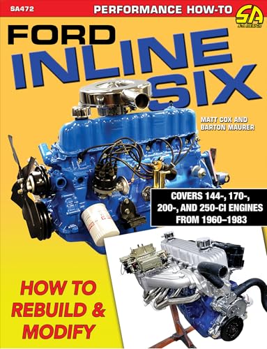 Ford Inline Six: How to Rebuild & Modify - Paperback