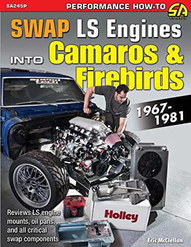 Swap LS Engines into Camaros & Firebirds: 1967-1981 - Paperback