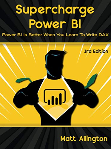 Supercharge Power Bi: Power Bi Is Better When You Learn to Write Dax - Paperback