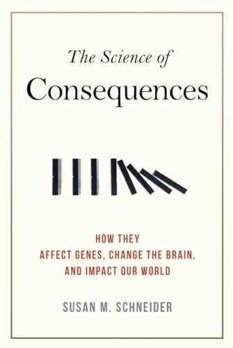 The Science of Consequences: How They Affect Genes, Change the Brain, and Impact Our World - Paperback