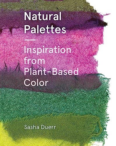 Natural Palettes: Inspiration from Plant-Based Color - Paperback