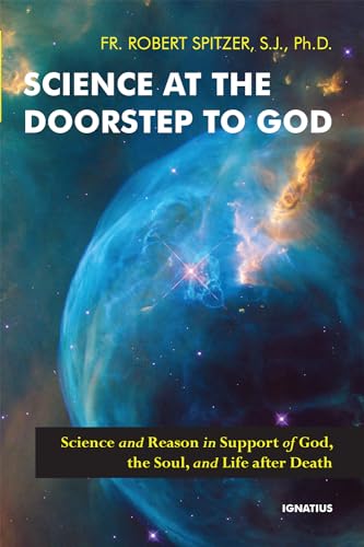 Science at the Doorstep to God: Science and Reason in Support of God, the Soul, and Life After Death - Paperback