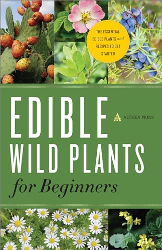 Edible Wild Plants for Beginners: The Essential Edible Plants and Recipes to Get Started - Paperback