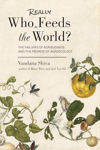 Who Really Feeds the World?: The Failures of Agribusiness and the Promise of Agroecology - Paperback