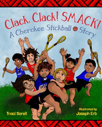 Clack, Clack! Smack! a Cherokee Stickball Story - Hardcover
