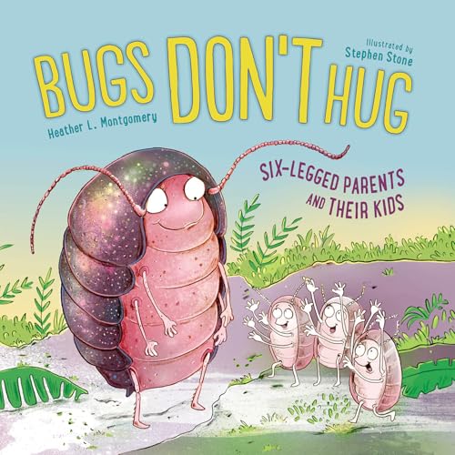 Bugs Don't Hug: Six-Legged Parents and Their Kids - Paperback