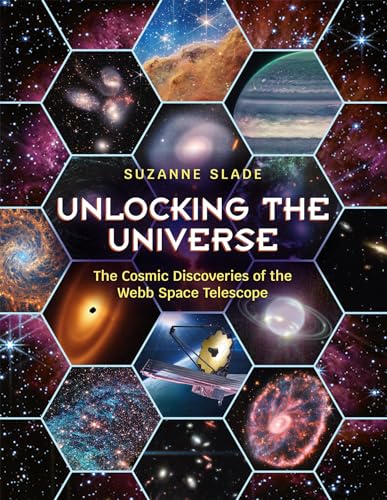 Unlocking the Universe: The Cosmic Discoveries of the Webb Space Telescope - Hardcover