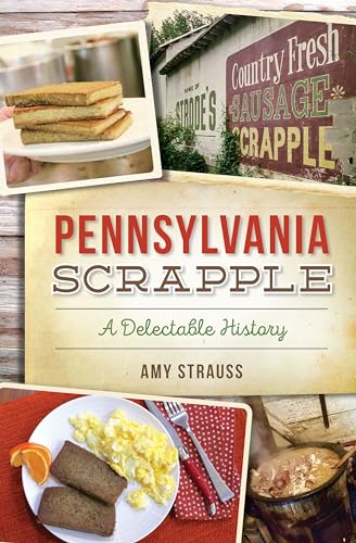 Pennsylvania Scrapple: A Delectable History - Paperback