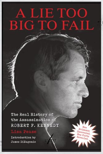Lie Too Big to Fail: The Real History of the Assassination of Robert F. Kennedy - Paperback
