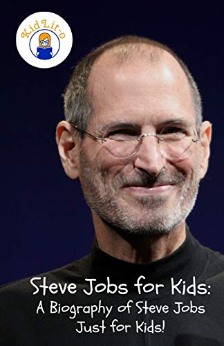 Steve Jobs for Kids: A Biography of Steve Jobs Just for Kids! - Paperback