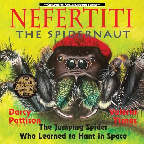 Nefertiti, the Spidernaut: The Jumping Spider Who Learned to Hunt in Space - Paperback