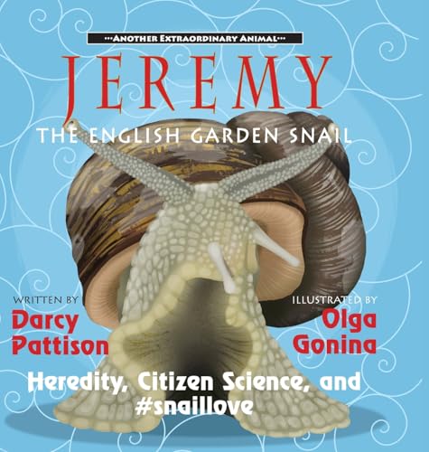Jeremy, the English Garden Snail: Heredity, Citizen Science, and #snaillove - Hardcover