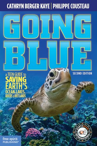 Going Blue: A Teen Guide to Saving Earth's Ocean, Lakes, Rivers & Wetlands - Paperback