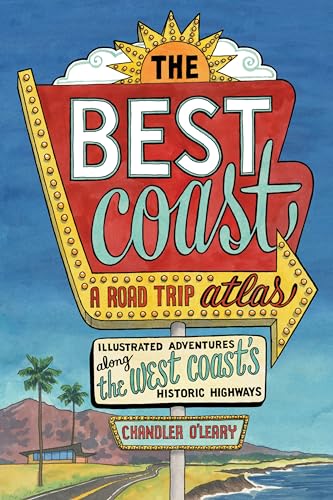 The Best Coast: A Road Trip Atlas: Illustrated Adventures Along the West Coasts Historic Highways (Travel Guide to Washington, Oregon, California & Pc - Paperback