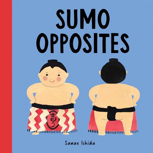 Sumo Opposites: (Opposites Book for Toddlers) - Board Books