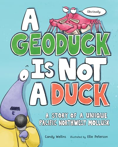 A Geoduck Is Not a Duck: A Story of a Unique Pacific Northwest Mollusk - Hardcover